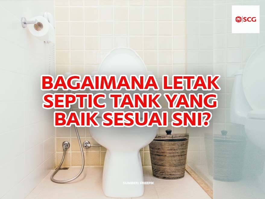 Bagaimana Letak Septic Tank yang Baik Sesuai SNI?